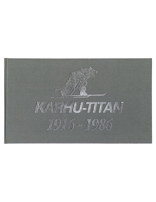 Karhu-Titan 1916-1986 - Jakama, Eero - Tietokirjat ja oppaat - 10105449484 - 0
