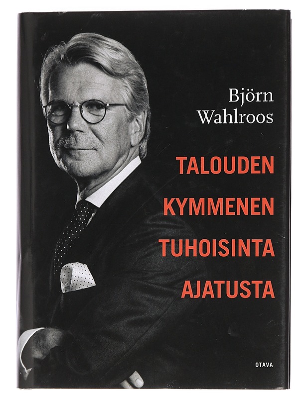 Talouden kymmenen tuhoisinta ajatusta - Wahlroos, Björn - Historiakirjat - 10105449496 - 0