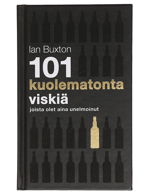 101 kuolematonta viskiä joista olet aina unelmoinut - Buxton, Ian - Tietokirjat ja oppaat - 10105449500 - 0