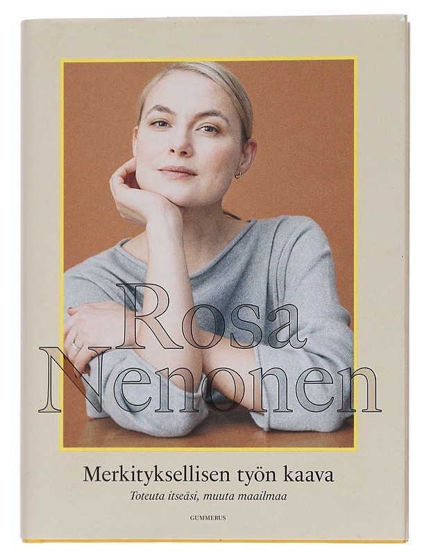 Merkityksellisen työn kaava : toteuta itseäsi, muuta maailmaa - Rosa Nenonen - Romaanit ja novellit - 10105449537 - 0