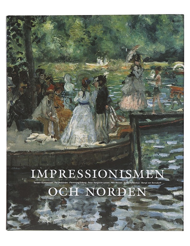 Impressionismen och Norden det sena 1800-talets franska avantgardekonst och konsten i Norden 1870-1920 - Gunnarsson, Torsten - Taide- ja kulttuurikirjat - 10105449580 - 0