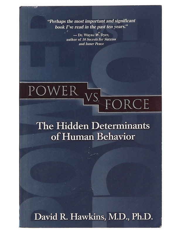 Power vs. Force : the Hidden Determinants of Human Behavior - Hawkins, David R. - Tietokirjat ja oppaat - 10105449589 - 0