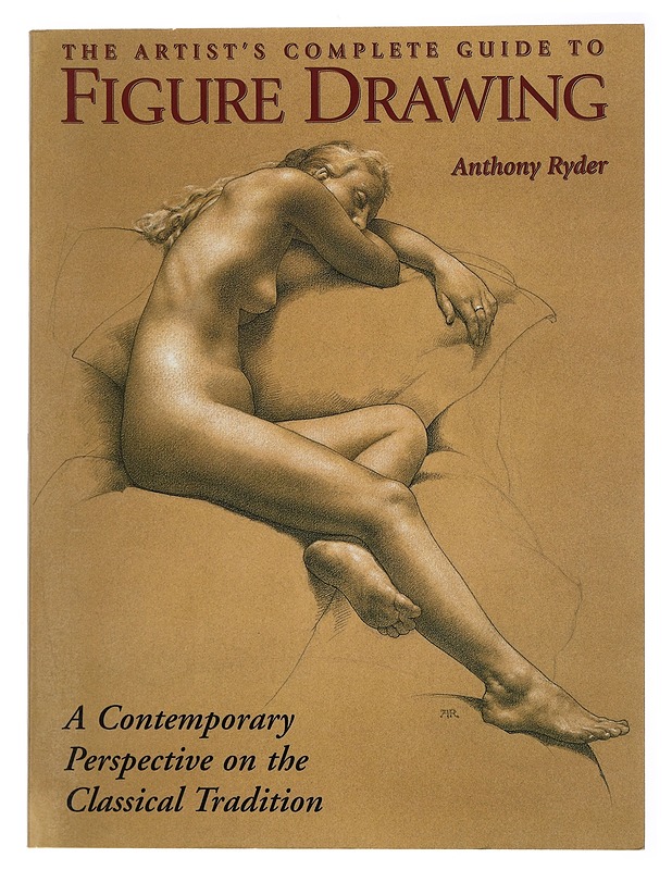 The artist? complete guide to figure drawing : a contemporary perspective on the classical tradition - Anthony Ryder - Taide- ja kulttuurikirjat - 10105449636 - 0
