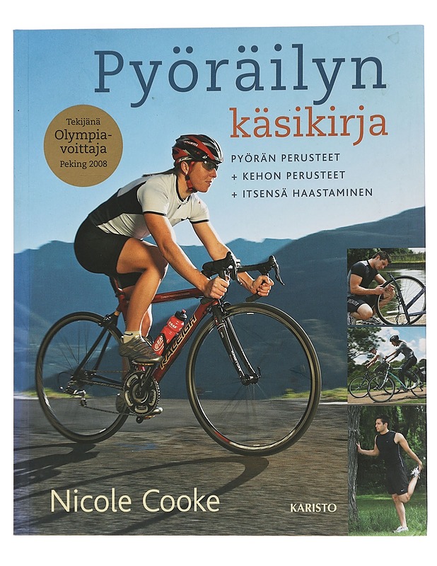 Pyöräilyn käsikirja : pyörän perusteet, kehon perusteet, itsensä haastaminen - Cooke, Nicole - Tietokirjat ja oppaat - 10105449645 - 0