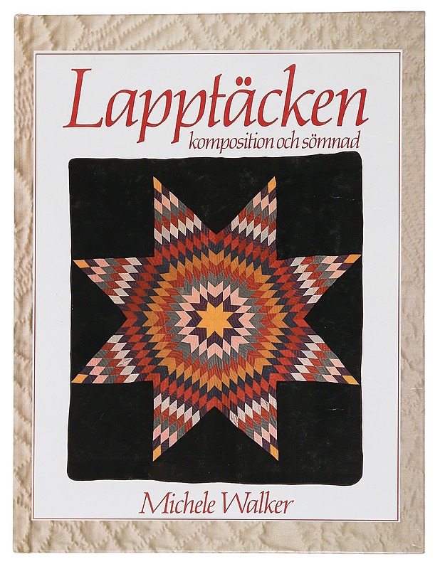 Lapptäcken : komposition och sömnad - Walker, Michele - Tietokirjat ja oppaat - 10105449736 - 0