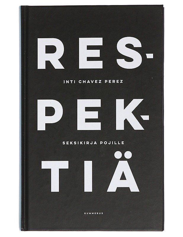 Respektiä : seksikirja pojille - Chavez Perez, Inti - Nuorten kirjat - 10105449879 - 0