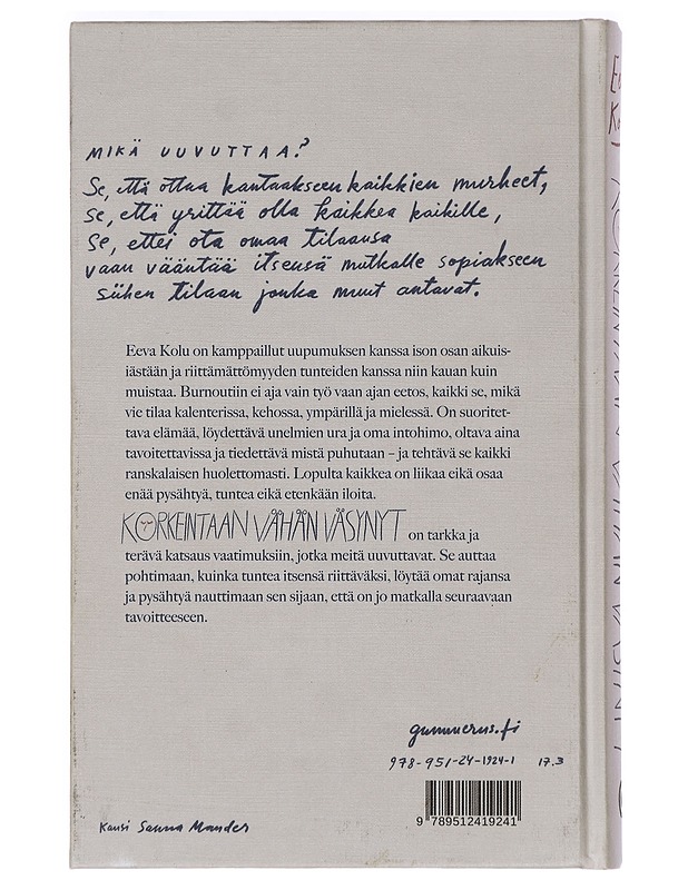 Korkeintaan vähän väsynyt eli Kuinka olla tarpeeksi maailmassa, jossa mikään ei riitä - Eeva Kolu - Elämäkerrat ja muistelmat - 10105449891 - 1