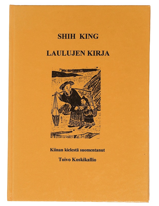 Shih king = Laulujen kirja - Koskikallio, Toivo - Romaanit ja novellit - 10105449918 - 0