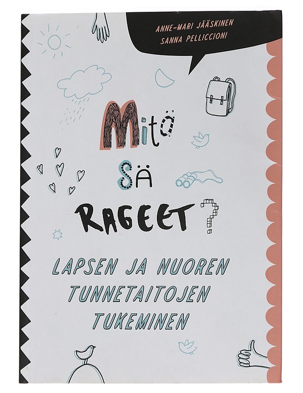 Mitä sä rageet? : lapsen ja nuoren tunnetaitojen tukeminen - Jääskinen, Anne-Mari - Nuorten kirjat - 10105449935 - 0