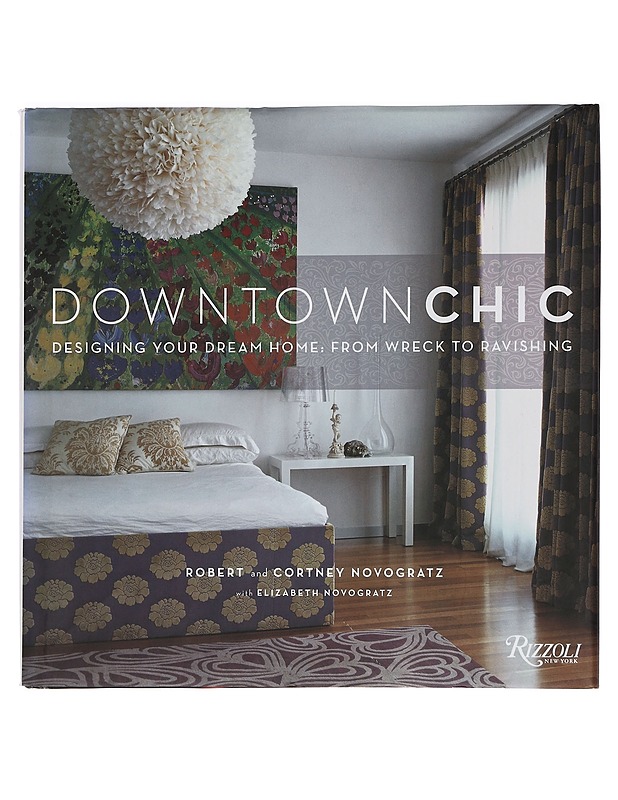 DOWNTOWN CHIC Designing your dream home: From Wrect to ravishing - Harrastekirjat - 10105449957 - 0