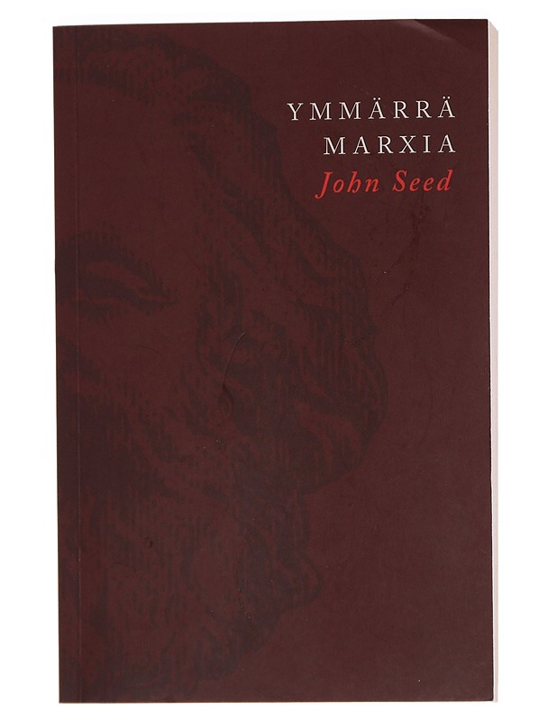 Ymmärrä Marxia - Seed, John - Historiakirjat - 10105449981 - 0