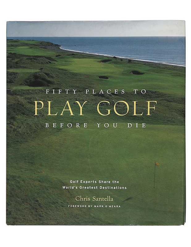 Fifty Places to Play Golf Before You Die - Chris Santella - Harrastekirjat - 10105450035 - 0