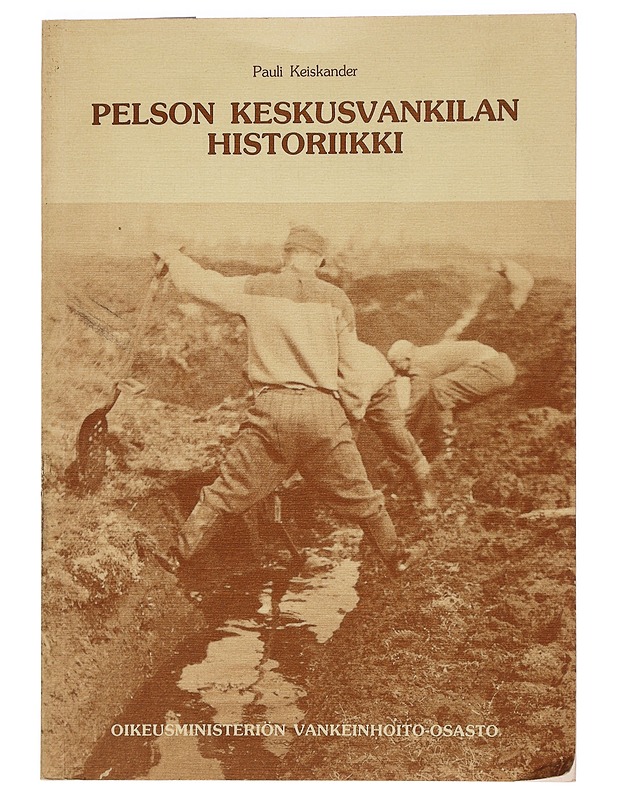 Pelson keskusvankilan historiikki - Keiskander, Pauli - Elämäkerrat ja muistelmat - 10105450041 - 0
