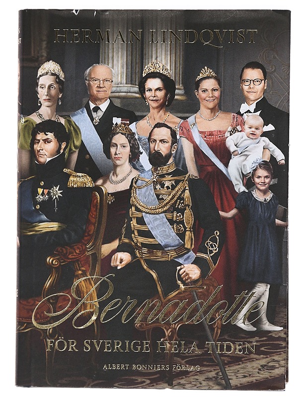 Bernadotte : för Sverige hela tiden - Herman Lindqvist - Elämäkerrat ja muistelmat - 10105450043 - 0