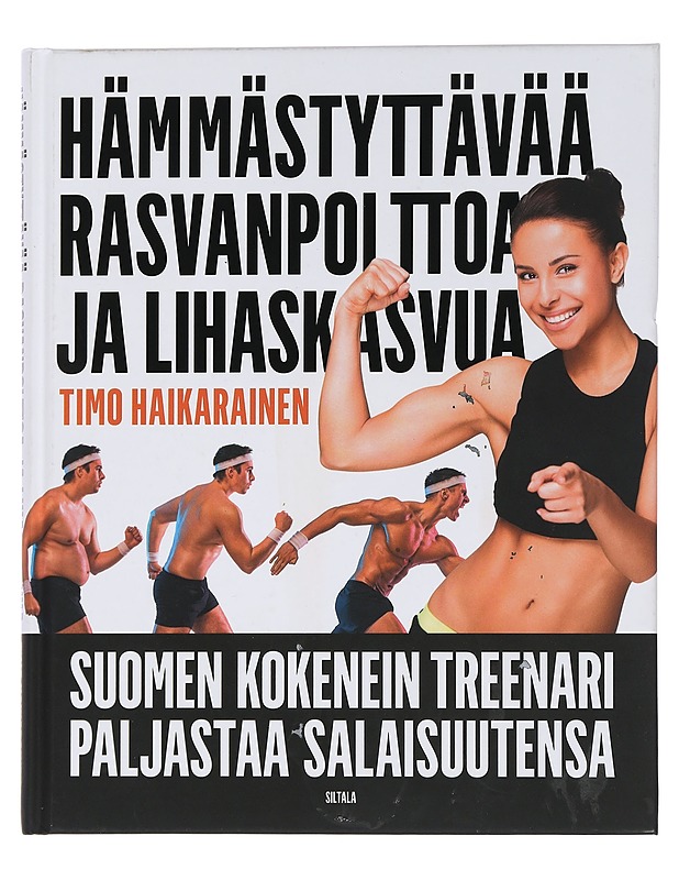 Hämmästyttävää rasvanpolttoa ja lihaskasvua : Suomen kokenein treenari paljastaa salaisuutensa - Haikarainen, Timo - Tietokirjat ja oppaat - 10105450047 - 0
