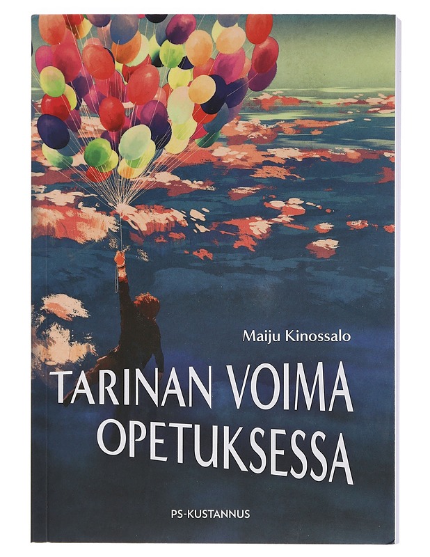 Tarinan voima opetuksessa - Maiju Kinossalo - Harrastekirjat - 10105450062 - 0
