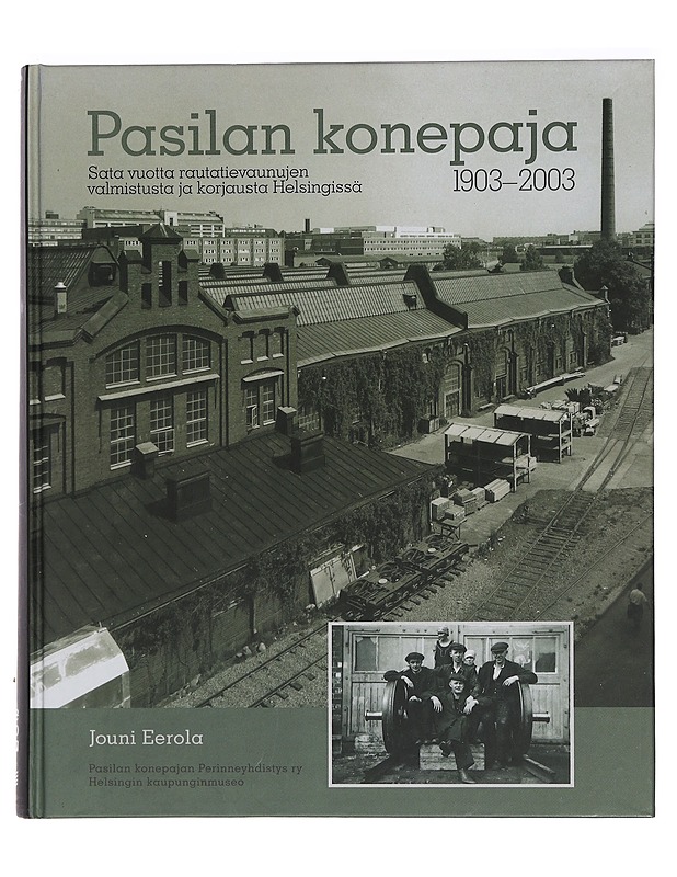 Pasilan konepaja 1903-2003 - Eerola, Jouni - Elämäkerrat ja muistelmat - 10105450071 - 0
