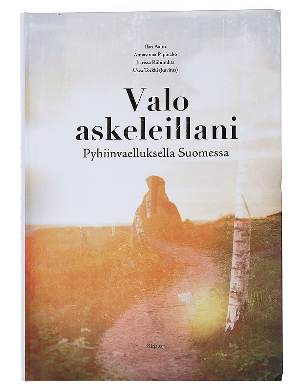 Valo askeleillani : pyhiinvaelluksella Suomessa - Aalto, Ilari - Tietokirjat ja oppaat - 10105450075 - 0