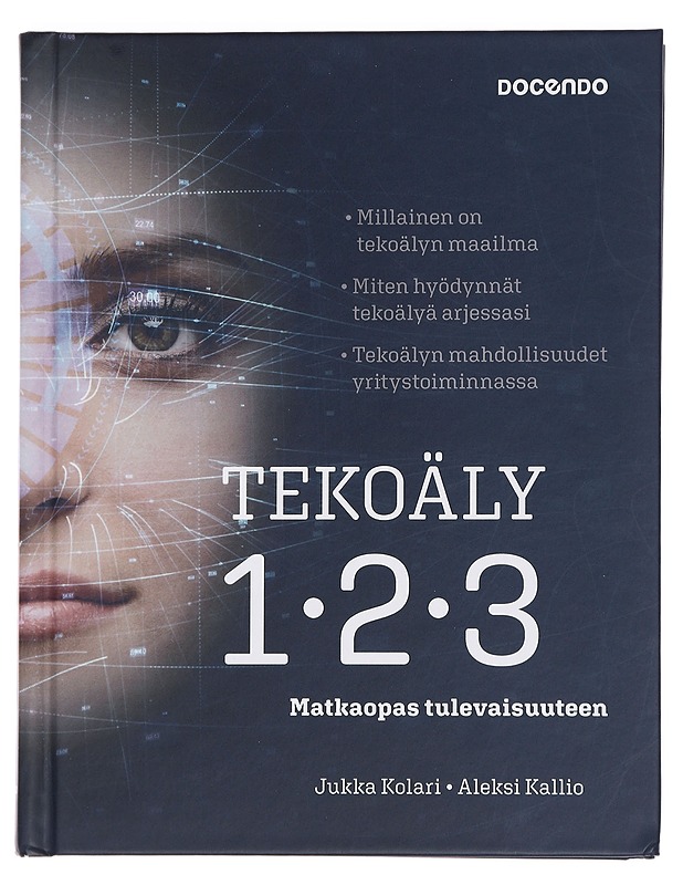 Tekoäly 123 : matkaopas tulevaisuuteen - Kolari, Jukka - Tietokirjat ja oppaat - 10105450079 - 0
