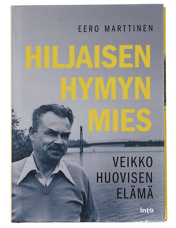 Hiljaisen hymyn mies : Veikko Huovisen elämä - Eero Marttinen - Elämäkerrat ja muistelmat - 10105450083 - 0