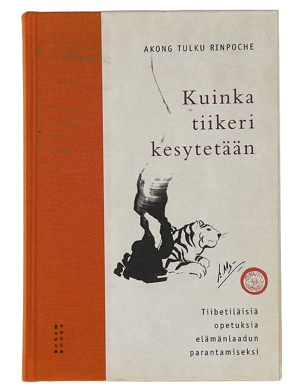 Kuinka tiikeri kesytetään : tiibetiläisiä opetuksia elämänlaadun parantamiseksi - Akong Tulku, Rinpoche - Harrastekirjat - 10105450108 - 0
