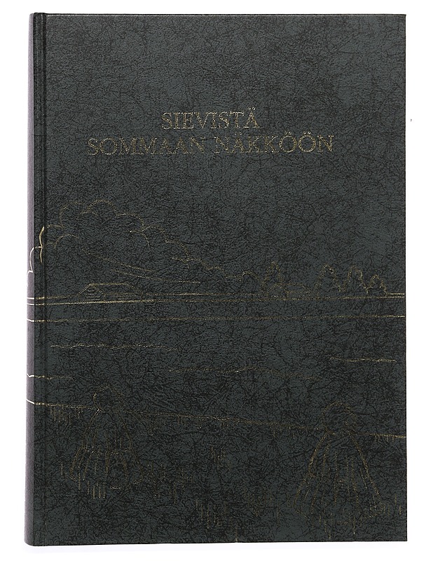 Sievistä sommaan näkköön, Sievin historiaa - Ruuttula-Vasari, Anne - Historiakirjat - 10105450141 - 0