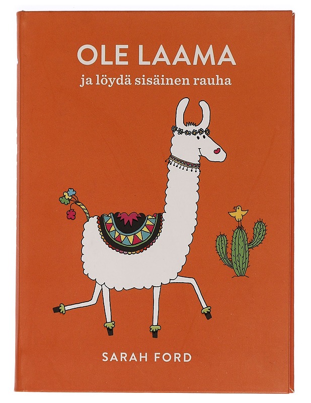 Ole laama ja löydä sisäinen rauha - Ford, Sarah - Tietokirjat ja oppaat - 10105450162 - 0