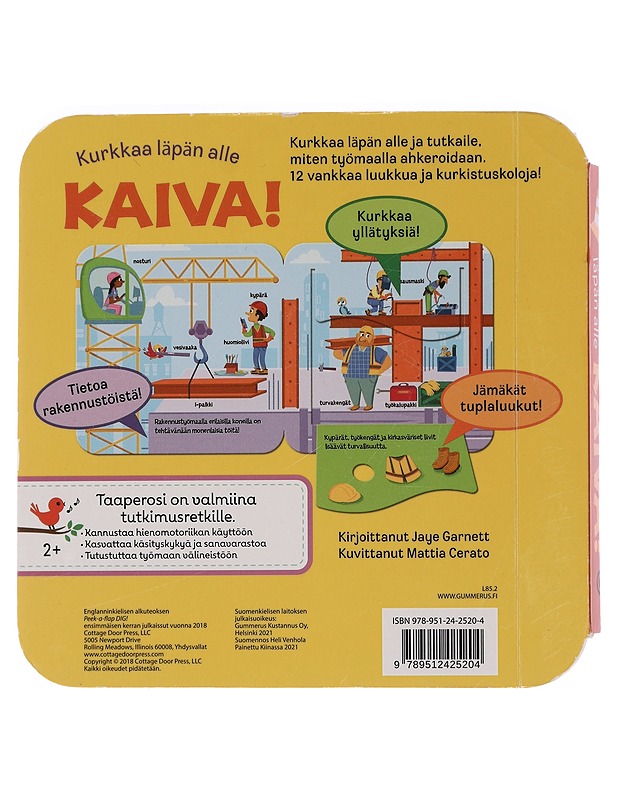 Kaiva! : Kurkkaa läpän alle - Garnett, Jaye - Lastenkirjat - 10105450166 - 1