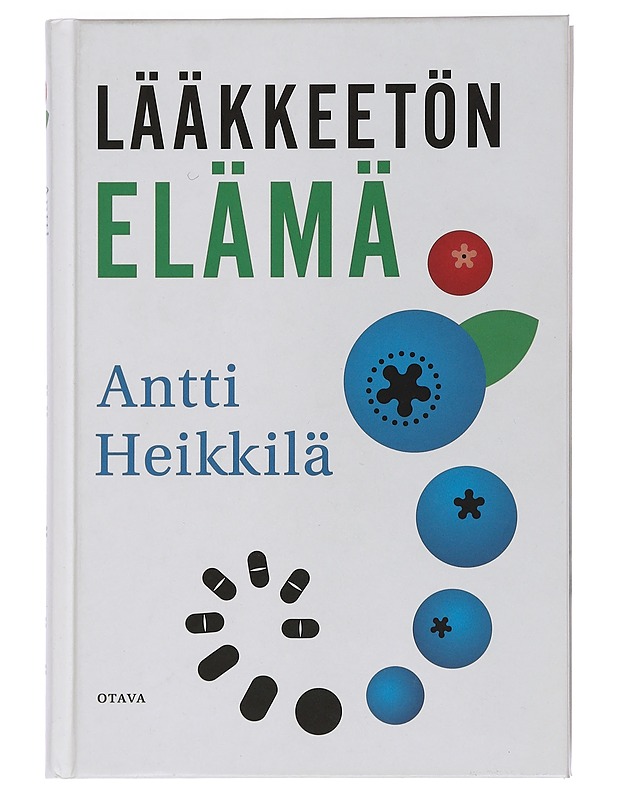 Lääkkeetön elämä - Antti Heikkilä - Tietokirjat ja oppaat - 10105450237 - 0