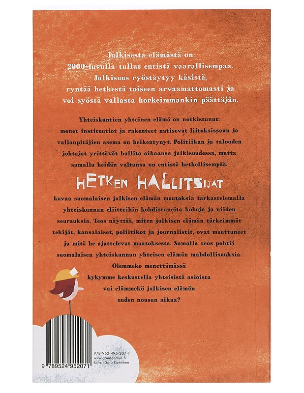 Hetken hallitsijat : julkinen elämä notkeassa yhteiskunnassa - Kantola, Anu - Historiakirjat - 10105450238 - 1