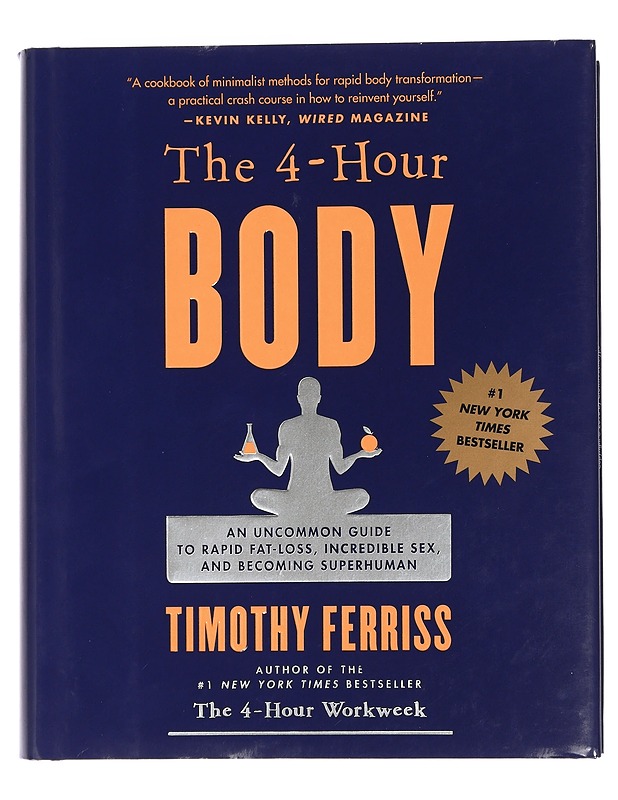 The 4-hour body: An uncommon guide to rapid fat-loss, incredible sexx, and becoming superhuman -Timothy Ferriss - Hyvinvointikirjat - 10105450271 - 0