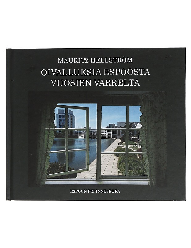 Oivalluksia Espoosta vuosien varrelta - Mauritz Hellström - Kirja lahjaksi - 10105450284 - 0
