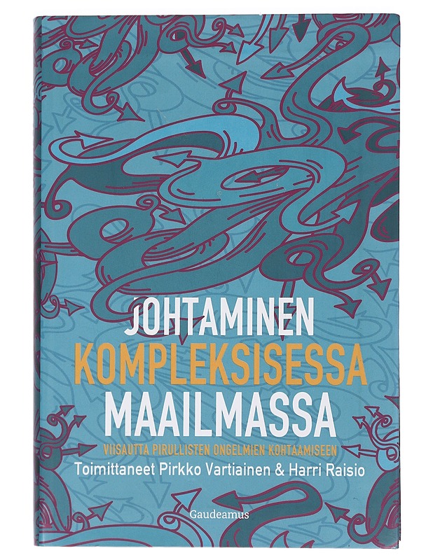 Johtaminen Kompleksisessa maailmasssa: viisautta pirullisten ongelmien kohaamiseen - Pirkko Vartiainen - Harrastekirjat - 10105450294 - 0