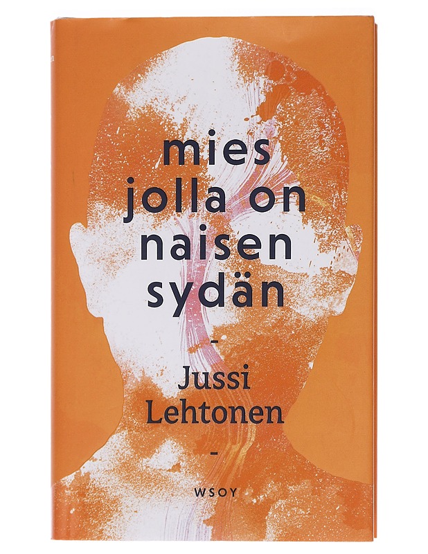 Mies jolla on naisen sydän : romaani - Jussi Lehtonen - Romaanit ja novellit - 10105450343 - 0