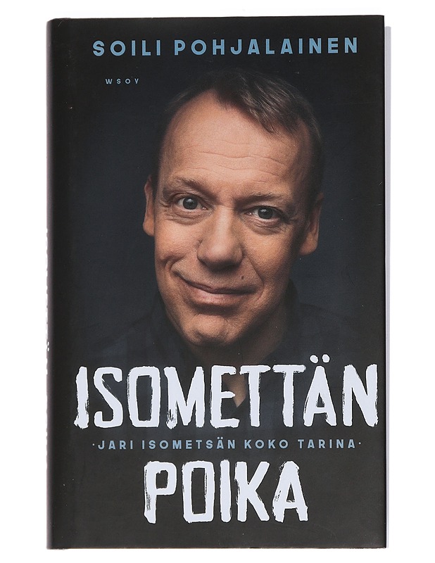 Isomettän poika : Jari Isometsän koko tarina - Soili Pohjalainen - Elämäkerrat ja muistelmat - 10105450445 - 0