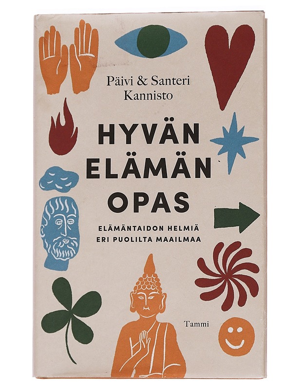 Hyvän elämän opas : elämäntaidon helmiä eri puolilta maailmaa - Kannisto, Päivi - Tietokirjat ja oppaat - 10105450460 - 0