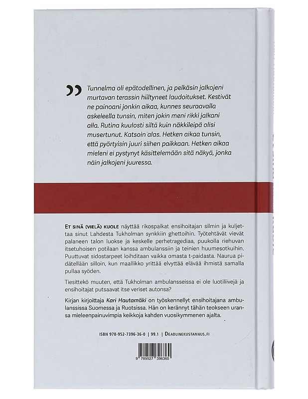 Et sinä (vielä) kuole : ensihoitajan tositarinoita ambulanssista - Kari Hautamäki - Elämäkerrat ja muistelmat - 10105450471 - 1