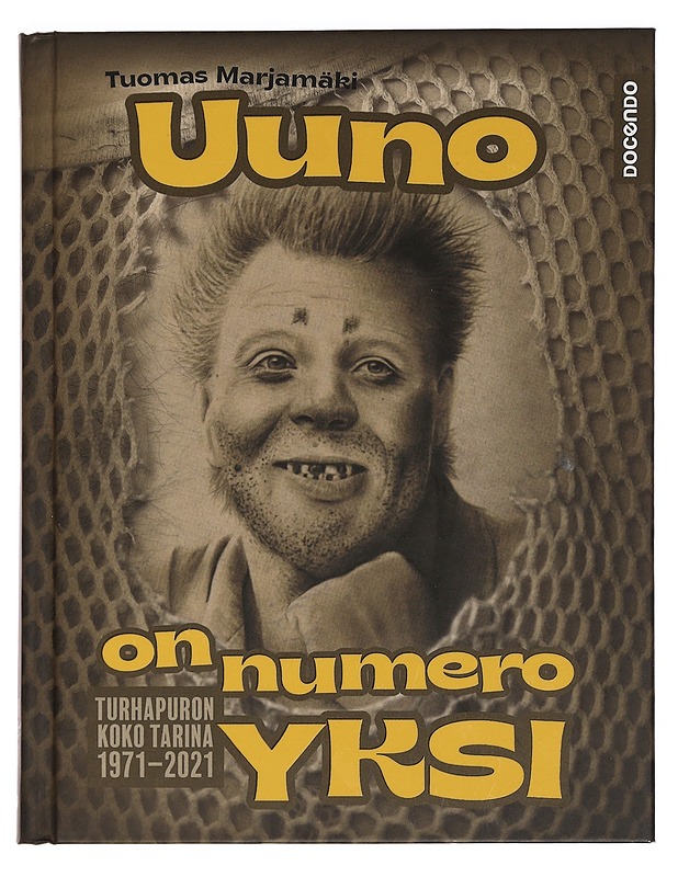 Uuno on numero yksi : Turhapuron koko tarina 1971-2021 - Tuomas Marjamäki - Elämäkerrat ja muistelmat - 10105450533 - 0