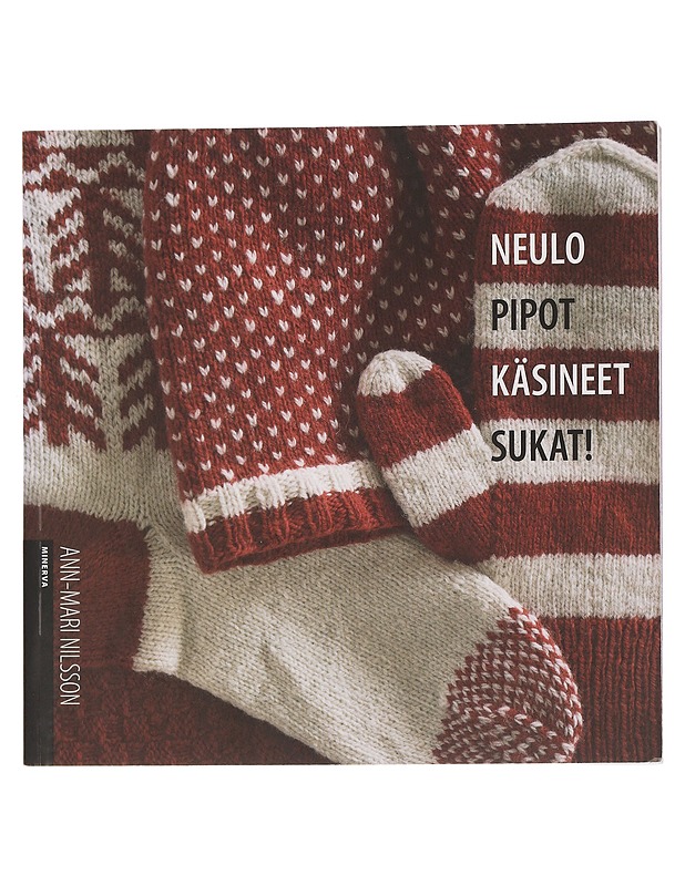 Neulo pipot, käsineet, sukat! - Nilsson, Ann-Mari - Tietokirjat ja oppaat - 10105450549 - 0