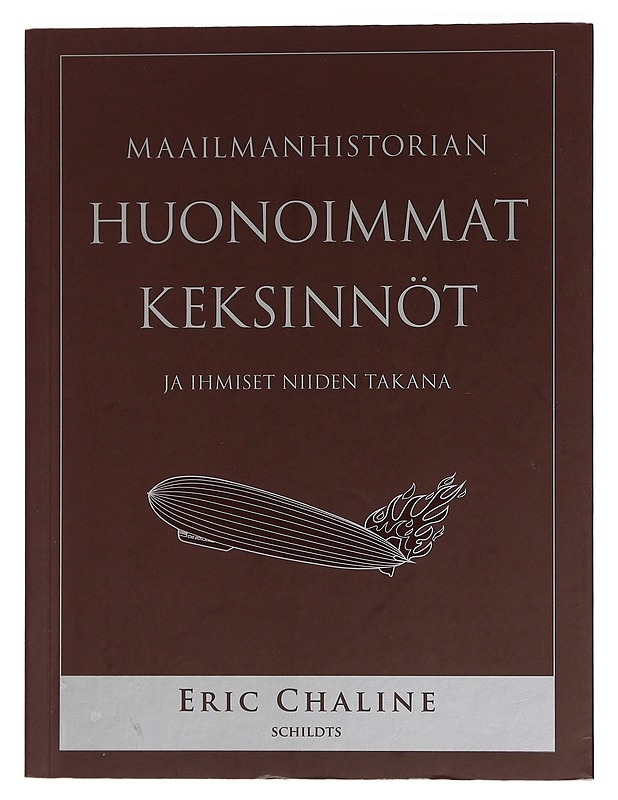Maailmanhistorian huonoimmat keksinnöt ja ihmiset niiden takana - Chaline, Eric - Elämäkerrat ja muistelmat - 10105450581 - 0