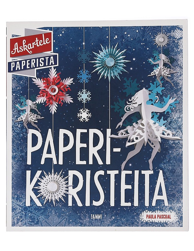 Paperikoristeita : leikkaa ja askartele tähtiä ja lumihiutaleita - Pascual, Paula - Tietokirjat ja oppaat - 10105450650 - 0