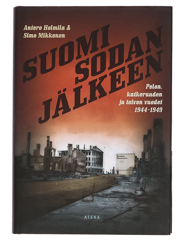 Suomi sodan jälkeen : pelon, katkeruuden ja toivon vuodet 1944-1949 - Holmila, Antero - Historiakirjat - 10105450733 - 0