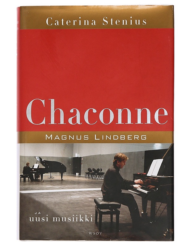 Chaconne : Magnus Lindberg ja uusi musiikki - Stenius, Caterina - Elämäkerrat ja muistelmat - 10105450758 - 0