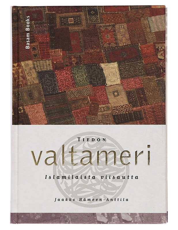 TIEDON VALTAMERI : ISLAMILAISTA VIISAUTTA - HÄMEEN-ANTTILA, JAAKKO - Tietokirjat ja oppaat - 10105450786 - 0