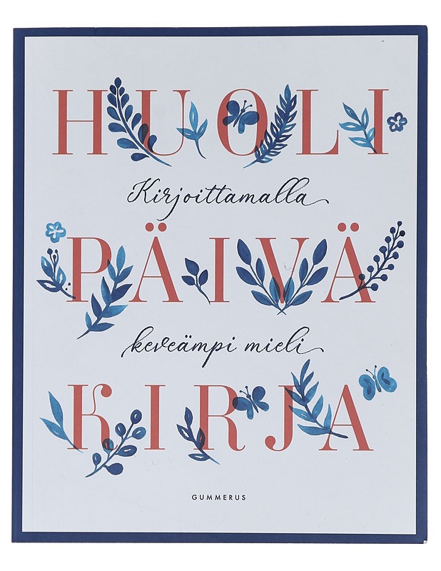 Huolipäiväkirja : kirjoittamalla keveämpi mieli - Hailamaa, Peppi - Harrastekirjat - 10105450840 - 0