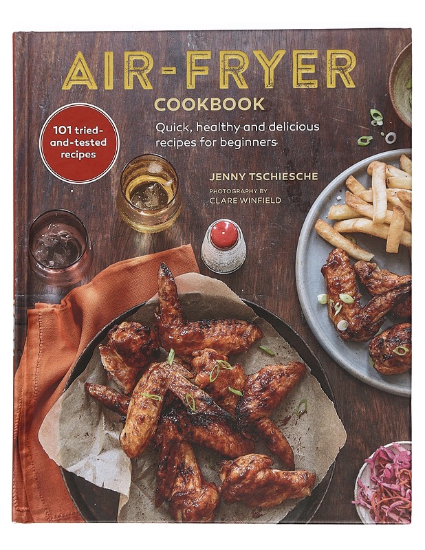 Air-fryer cookbook : quick, healthy and delicious recipes for beginners - Tschiesche Jenny - Ruokakirjat - 10105450863 - 0