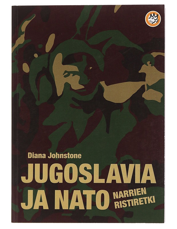 Jugoslavia ja Nato : narrien ristiretki - Johnstone, Diana - Historiakirjat - 10105450934 - 0