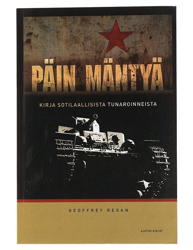 Päin mäntyä : kirja sotilaallisista tunaroinneista - Regan, Geoffrey - Historiakirjat - 10105450946 - 0