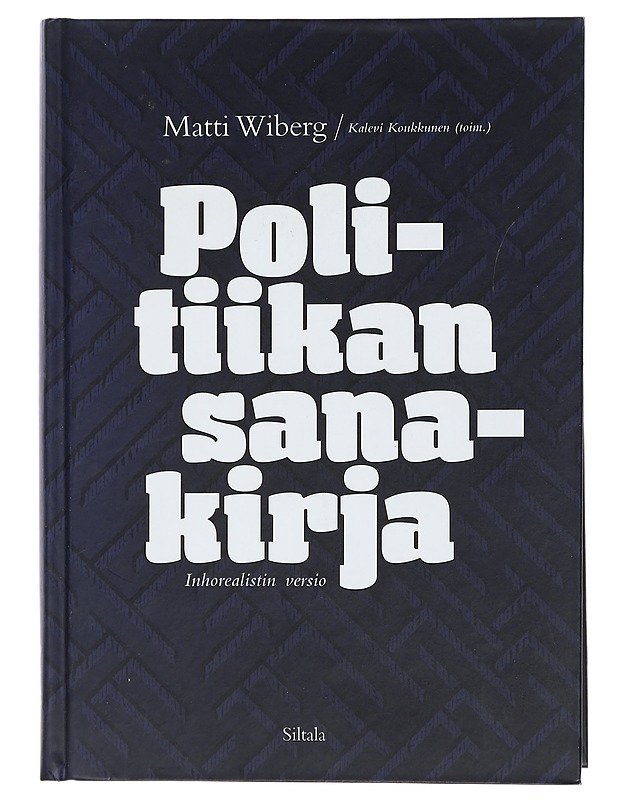 Politiikan sanakirja : inhorealistin versio - Wiberg, Matti - Historiakirjat - 10105451061 - 0