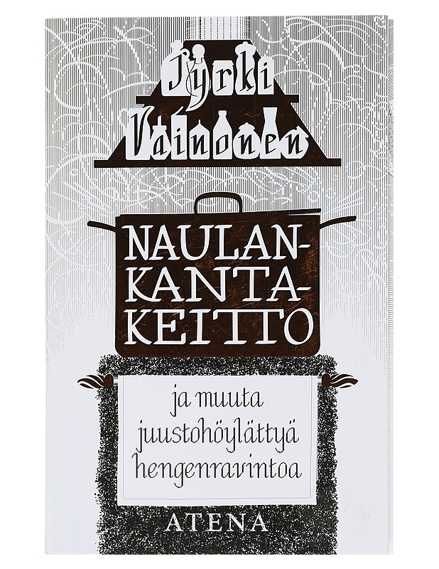 Naulankantakeitto ja muuta juustohöylättyä hengenravintoa - Vainonen, Jyrki - Romaanit ja novellit - 10105451075 - 0